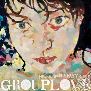 (LP Vinile) Grouplove - Never Trust A Happy lp vinile di Grouplove