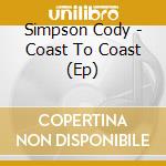 Simpson Cody - Coast To Coast (Ep) cd