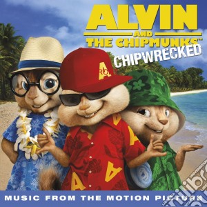 Alvin & The Chipmunks: Chipwrecked / O.S.T. cd musicale di Alvin & The Chipmunks