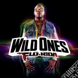 Flo Rida - Wild Ones cd musicale di Rida Flo