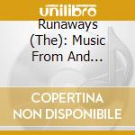 Runaways (The): Music From And Inspired By The Motion Picture cd musicale di Original Soundtrack
