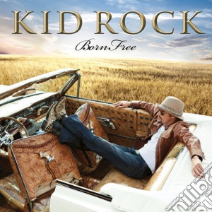 Kid Rock - Born Free cd musicale di Kid Rock