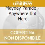 Mayday Parade - Anywhere But Here cd