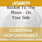Rocket To The Moon - On Your Side cd musicale di Rocket To The Moon