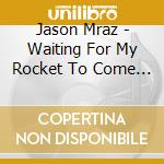 Jason Mraz - Waiting For My Rocket To Come (2 Cd) cd