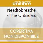 Needtobreathe - The Outsiders cd musicale di Needtobreathe