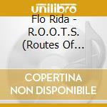 Flo Rida - R.O.O.T.S. (Routes Of Overcoming The Struggle) cd