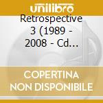 Retrospective 3 (1989 - 2008 - Cd + Dvd) cd