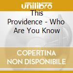 This Providence - Who Are You Know cd