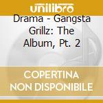Drama - Gangsta Grillz: The Album, Pt. 2 cd