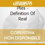 Plies - Definition Of Real cd musicale di Plies