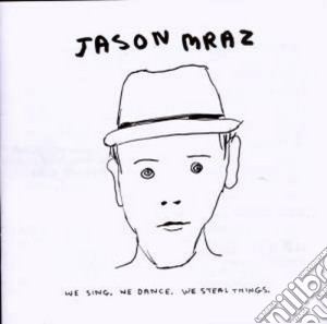 Jason Mraz - We Sing. We Dance. We Steal Things cd musicale di Jason Mraz