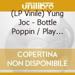 (LP Vinile) Yung Joc - Bottle Poppin / Play Your Cards vinile