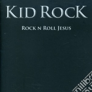 Kid Rock - Rock N Roll Jesus cd musicale di Kid Rock