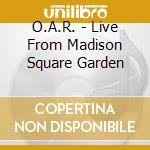 O.A.R. - Live From Madison Square Garden cd musicale di O.A.R.