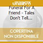 Funeral For A Friend - Tales Don't Tell Themselves cd