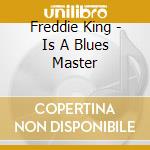 Freddie King - Is A Blues Master cd