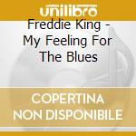 Freddie King - My Feeling For The Blues cd