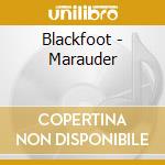 Blackfoot - Marauder cd musicale di BLACKFOOT