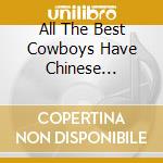 All The Best Cowboys Have Chinese... cd