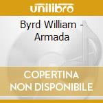 Byrd William - Armada cd