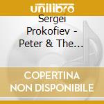 Sergei Prokofiev - Peter & The Wolf cd musicale di Prokofiev