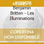 Benjamin Britten - Les Illuminations cd musicale di Britten