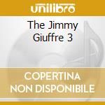 The Jimmy Giuffre 3 cd musicale di GIUFFRE JIMMY THREE