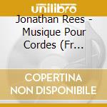 Jonathan Rees - Musique Pour Cordes (Fr Import) cd