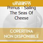 Primus - Sailing The Seas Of Cheese cd