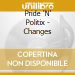 Pride 'N' Politix - Changes cd