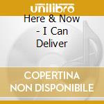 Here & Now - I Can Deliver cd