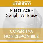 Masta Ace - Slaught A House cd