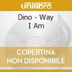 Dino - Way I Am cd