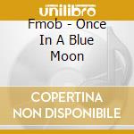 Fmob - Once In A Blue Moon cd