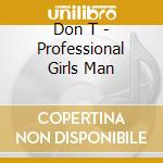 Don T - Professional Girls Man cd
