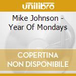 Mike Johnson - Year Of Mondays cd musicale di JOHNSON MIKE