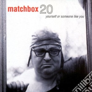 Matchbox Twenty - Yourself Or Someone Like You cd musicale di MATCHBOX TWENTY