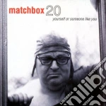 Matchbox Twenty - Yourself Or Someone Like You cd