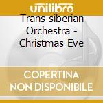 Trans-siberian Orchestra - Christmas Eve cd musicale di Trans