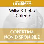 Willie & Lobo - Caliente cd