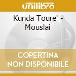 Kunda Toure' - Mouslai cd