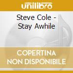 Steve Cole - Stay Awhile cd