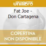 Fat Joe - Don Cartagena cd