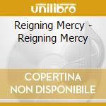 Reigning Mercy - Reigning Mercy cd musicale di Reigning Mercy
