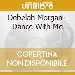 Debelah Morgan - Dance With Me cd
