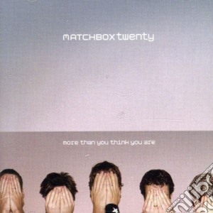 Matchbox 20 - More Than You Think You Are cd musicale di MATCHBOX TWENTY