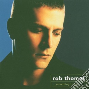 Rob Thomas - Something To Be cd musicale di Rob Thomas