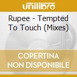 Rupee - Tempted To Touch (Mixes) cd musicale di Rupee