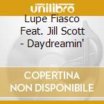 Lupe Fiasco Feat. Jill Scott - Daydreamin' cd